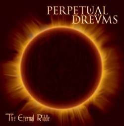 Perpetual Dreams : The Eternal Riddle